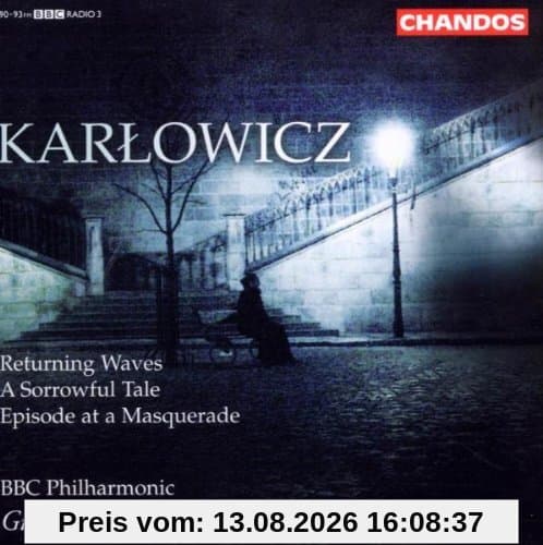 Mieczyslaw Karlowicz: Sinfonische Dichtungen - Returning Waves / Episode / A Sorrowful Tale