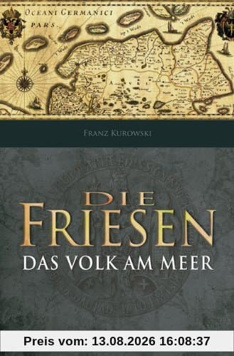 Die Friesen: Das Volk am Meer