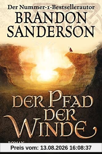 Der Pfad der Winde: Roman (Die Sturmlicht-Chroniken, Band 2)