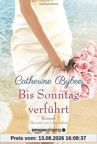 Bis Sonntag verführt (Aus der Reihe: Eine Braut für jeden Tag)