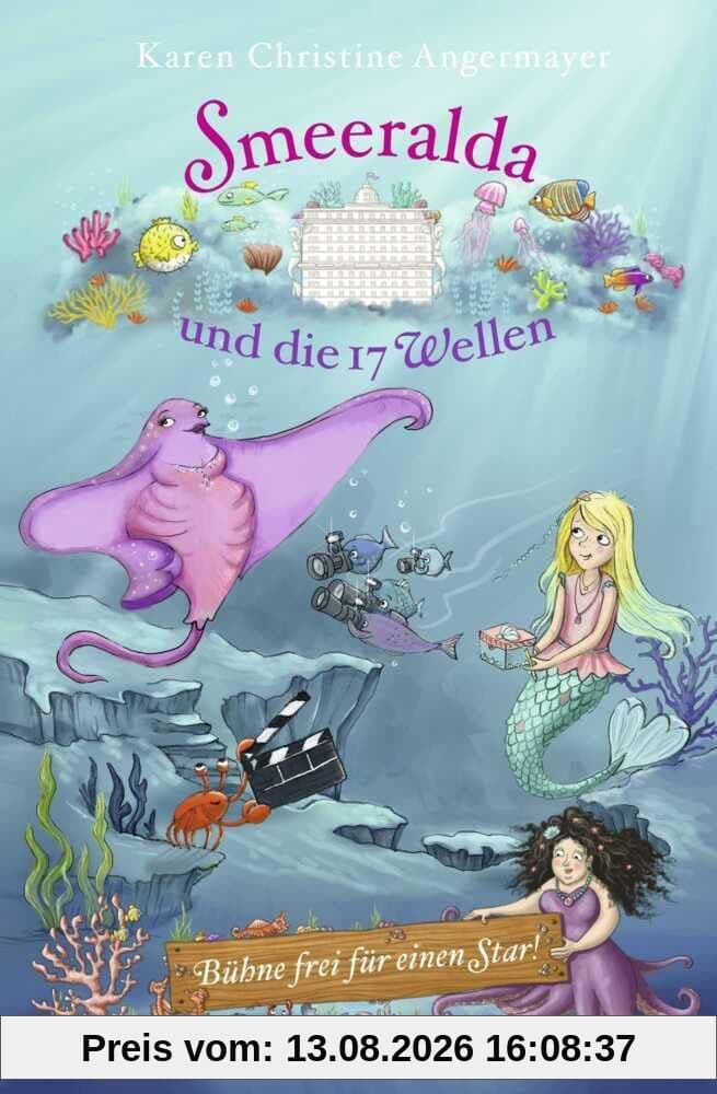 Smeeralda und die 17 Wellen: Bühne frei für einen Star! (Meermädchen Smeeralda, Band 2)