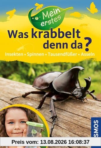 Mein erstes Was krabbelt denn da?: Insekten, Spinnen, Asseln, Tausendfüßer