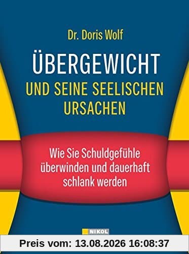 Übergewicht und seine seelischen Ursachen: Wie Sie Schuldgefühle überwinden und dauerhaft schlank werden