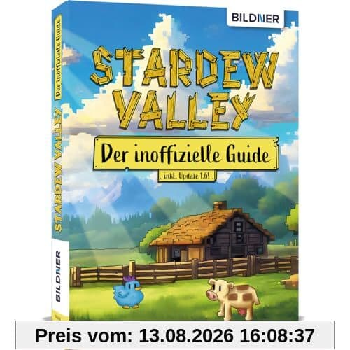 Stardew Valley - Der große inoffizielle Guide: Alles über Stardew Valley auf 400 Seiten in Farbe!
