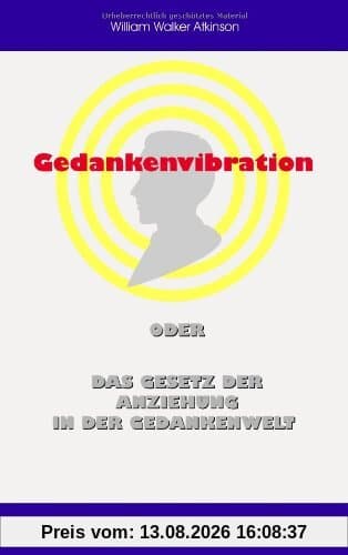Gedankenvibration oder Das Gesetz der Anziehung in der Gedankenwelt