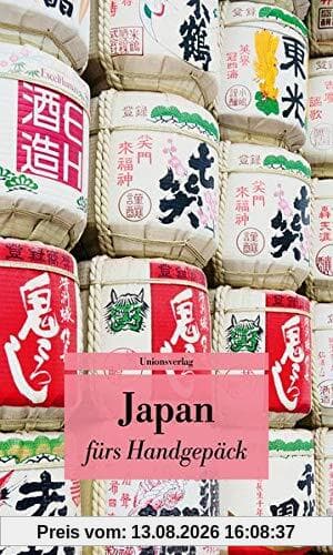 Japan fürs Handgepäck: Geschichten und Berichte - Ein Kulturkompass. Herausgegeben von Françoise Hauser. Herausgegeben von Françoise Hauser. Bücher fürs Handgepäck (Unionsverlag Taschenbücher)
