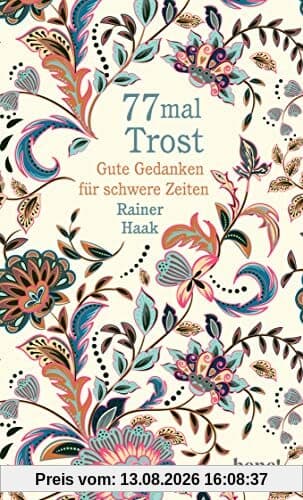 77 mal Trost: Gute Gedanken für schwere Zeiten