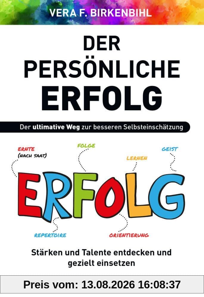 Der persönliche Erfolg: Stärken und Talente entdecken und gezielt einsetzen