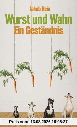 Wurst und Wahn: Ein Geständnis