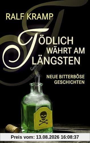 Tödlich währt am längsten: Neue bitterböse Geschichten (KBV Krimi)