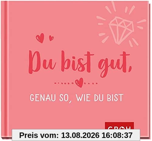 Du bist gut, genau so, wie du bist