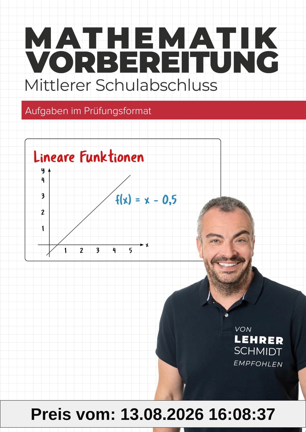 Mathe-Abschlussprüfung - Dein Trainingsheft mit Prüfungsaufgaben & Lösungen: Perfekte Vorbereitung für MSA, mittlere Reife, Realschulabschluss & ZAP (Mathe mit Lehrer Schmidt: inklusive Lernvideos)