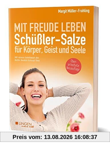 Schüßler-Salze für Körper, Geist und Seele: Mit Freude leben