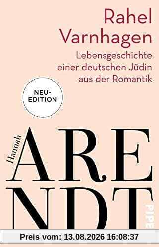 Rahel Varnhagen: Lebensgeschichte einer deutschen Jüdin aus der Romantik
