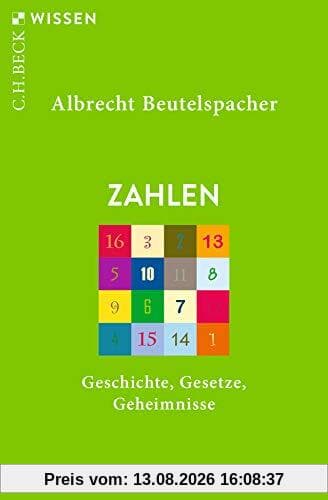 Zahlen: Geschichte, Gesetze, Geheimnisse (Beck'sche Reihe)