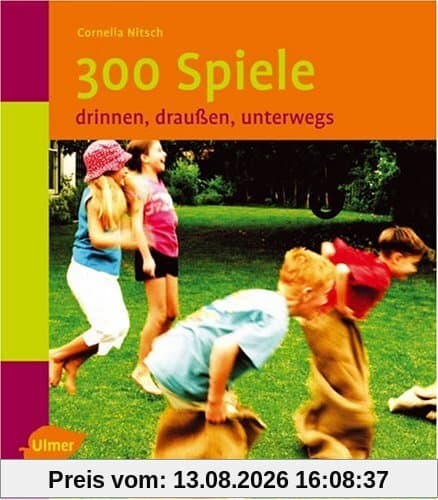 300 Spiele: Drinnen, draußen, unterwegs