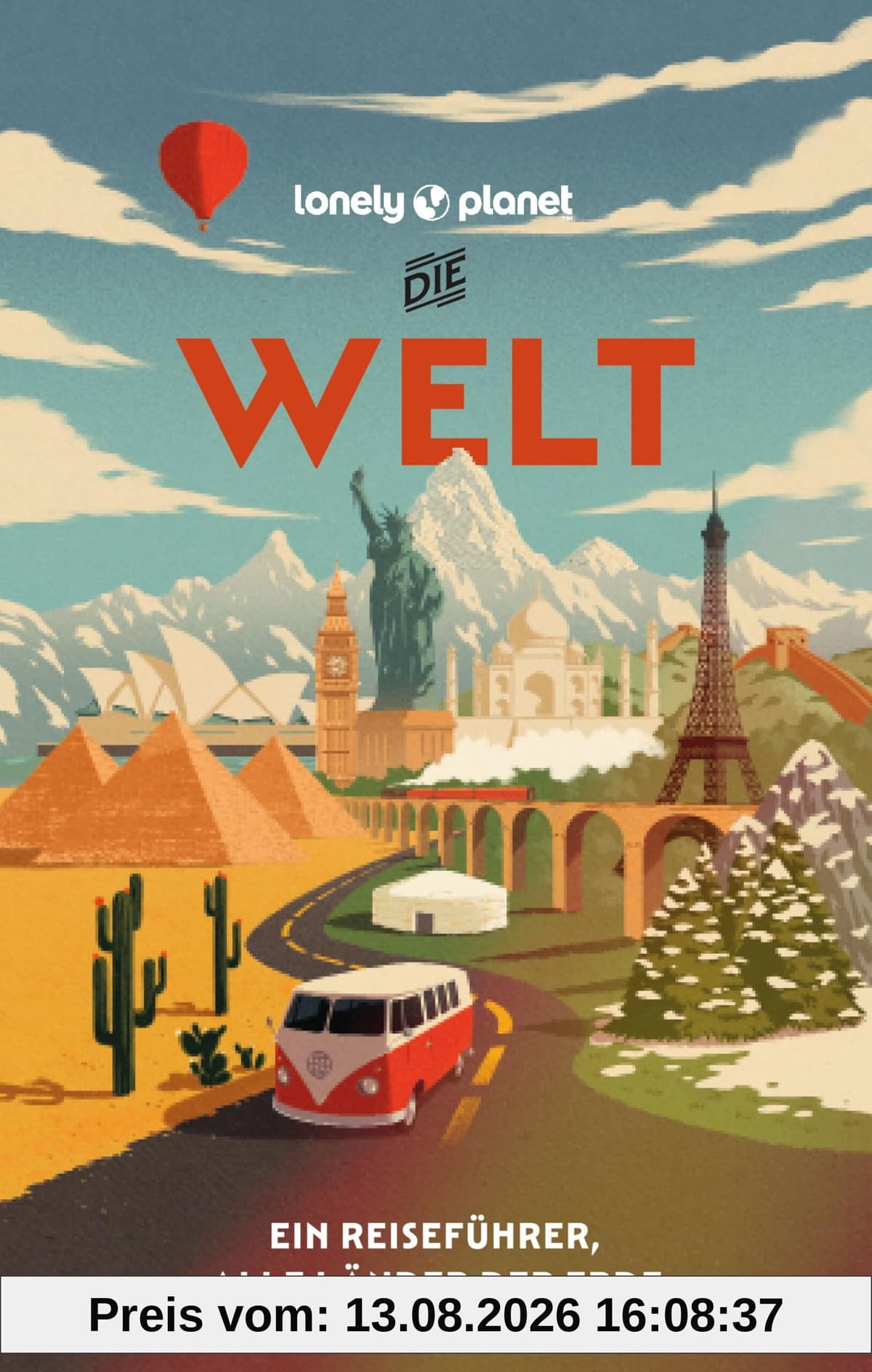 LONELY PLANET Reiseführer Die Welt: Ein Reiseführer für alle Länder dieser Erde