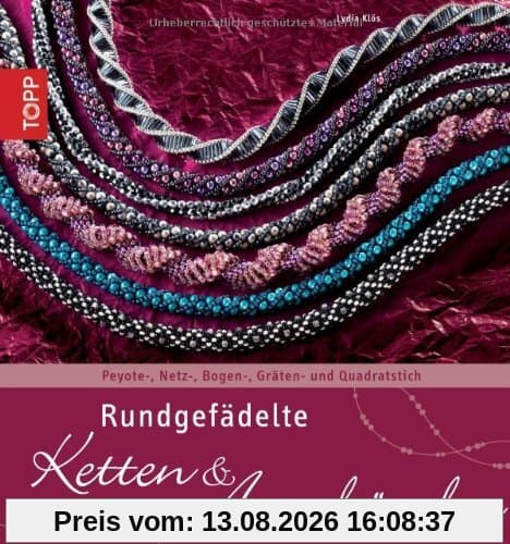 Rundgefädelte Ketten & Armbänder: Peyote-, Netz-, Bogen-, Gräten- und Quadratstich