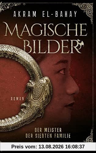 Magische Bilder: Der Meister der siebten Familie. Roman (Die Magischen Bilder, Band 2)
