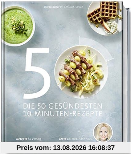 Die 50 gesündesten 10-Minuten-Rezepte (Gesund-Kochbücher BJVV)