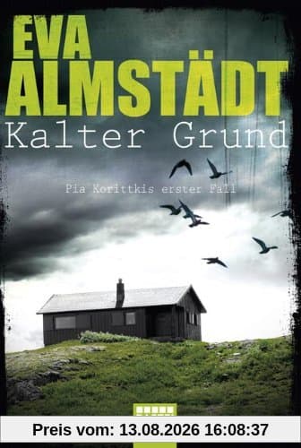 Kalter Grund: Pia Korittkis erster Fall. Kriminalroman