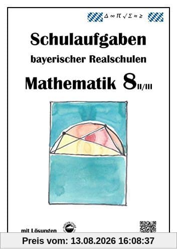 Mathematik 8 II/II - Schulaufgaben bayerischer Realschulen - mit Lösungen
