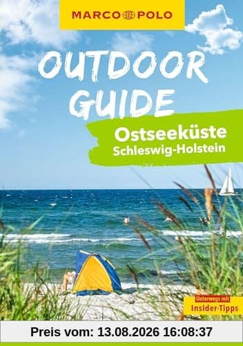 MARCO POLO OUTDOOR GUIDE Reiseführer Ostseeküste Schleswig-Holstein: Mit rund 150 Outdoor-Erlebnissen für alle, die am liebsten draußen sind