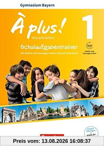 À plus ! - Nouvelle édition - Bayern: Band 1: 6. Jahrgangsstufe - Schulaufgabentrainer mit Lösungen online: Mit Audios online