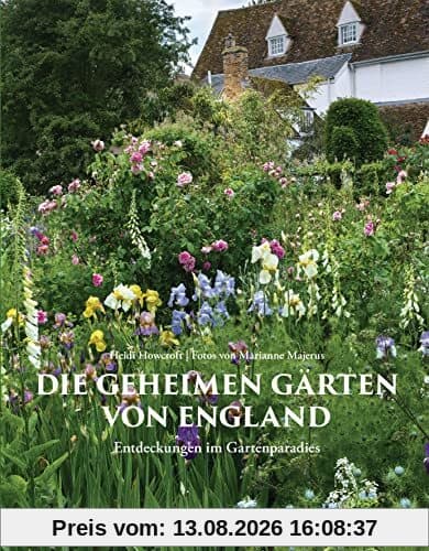 Die geheimen Gärten von England. Aktualisierte Sonderausgabe: Entdeckungen im Gartenparadies