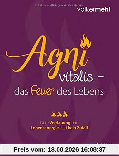 Agni vitalis – das Feuer des Lebens: Gute Verdauung und Lebensenergie sind kein Zufall