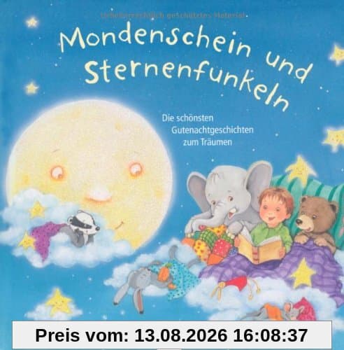 Mondenschein und Sternenfunkeln: Die schönsten Gutenachtgeschichten zum Träumen