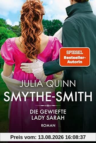 SMYTHE-SMITH. Die gewiefte Lady Sarah: Roman | Aus der Welt des Netflix-Erfolgsphänomens »Bridgerton« - schlagfertig, witzig, herzerwärmend!