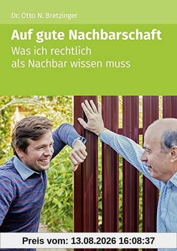 Auf gute Nachbarschaft: Was ich rechtlich als Nachbar wissen muss