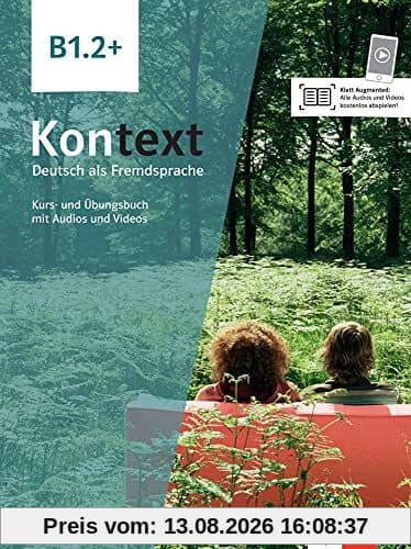Kontext, Deutsch als Fremdsprache B1.2 + : Kurs- und Ubungsbuch mit Audios und Videos
