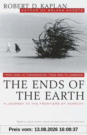 The Ends of the Earth: From Togo to Turkmenistan, from Iran to Cambodia, a Journey to the Frontiers of Anarchy (Vintage Departures)