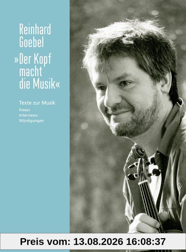„Der Kopf macht die Musik“: Texte zur Musik. Essays, Interviews, Würdigungen