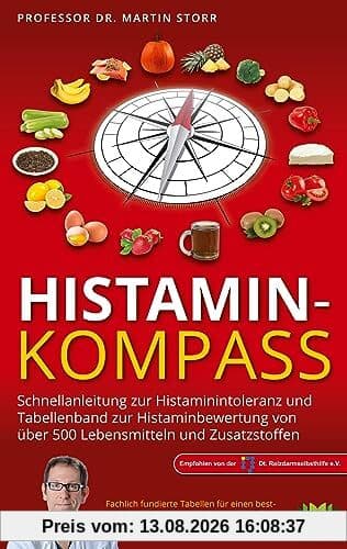 Histamin-Kompass: Schnellanleitung zur Histaminintoleranz und Tabellenband zur Bewertung von über 500 Lebensmitteln und Zusatzstoffen