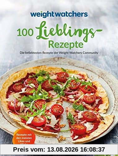 Weight Watchers - 100 Lieblingsrezepte: Die beliebtesten Rezepte der Weight Watchers Community