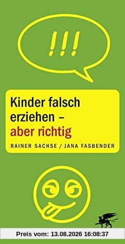Kinder falsch erziehen - aber richtig