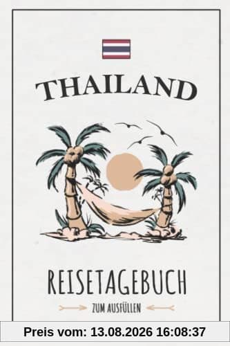 Reisetagebuch Thailand: Kleines Notizbuch und Reisebuch zum Selberschreiben / Urlaub Thailand Rundreise Geschenk / Reise Tagebuch zum Wandern und Backpacking / Thailändische Inseln Souvenir