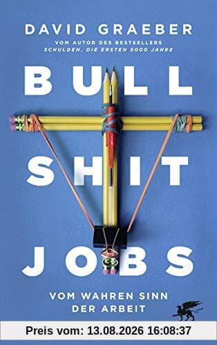 Bullshit Jobs: Vom wahren Sinn der Arbeit