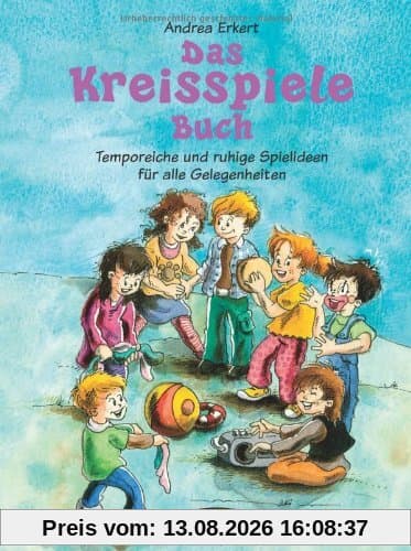 Das Kreisspiele Buch: Temporeiche und ruhige Spielideen für alle Gelegenheiten