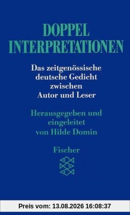 Doppelinterpretationen: Das zeitgenössische deutsche Gedicht zwischen Autor und Leser