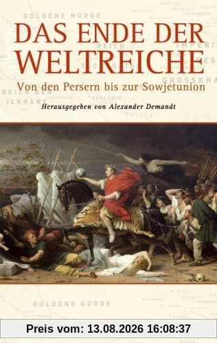 Das Ende der Weltreiche: Von den Persern bis zur Sowjetunion