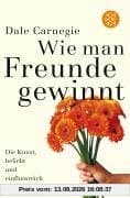 Wie man Freunde gewinnt: Die Kunst, beliebt und einflussreich zu werden