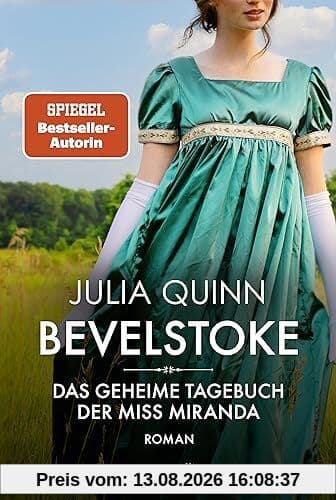 Bevelstoke – Das geheime Tagebuch der Miss Miranda: Roman | Der Auftakt zur neuen Reihe historischer Liebesromane von der SPIEGEL-Bestsellerautorin des Netflix-Hits »Bridgerton«