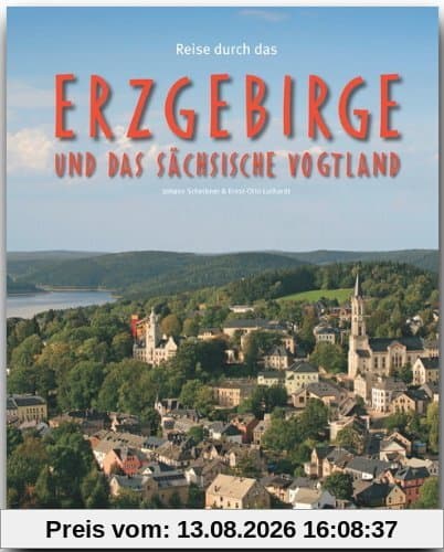 Reise durch das ERZGEBIRGE und das SÄCHSISCHE VOGTLAND - Ein Bildband mit über 210 Bildern - STÜRTZ Verlag