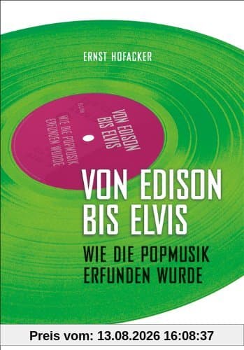 Von Edison bis Elvis: Wie die Popmusik erfunden wurde