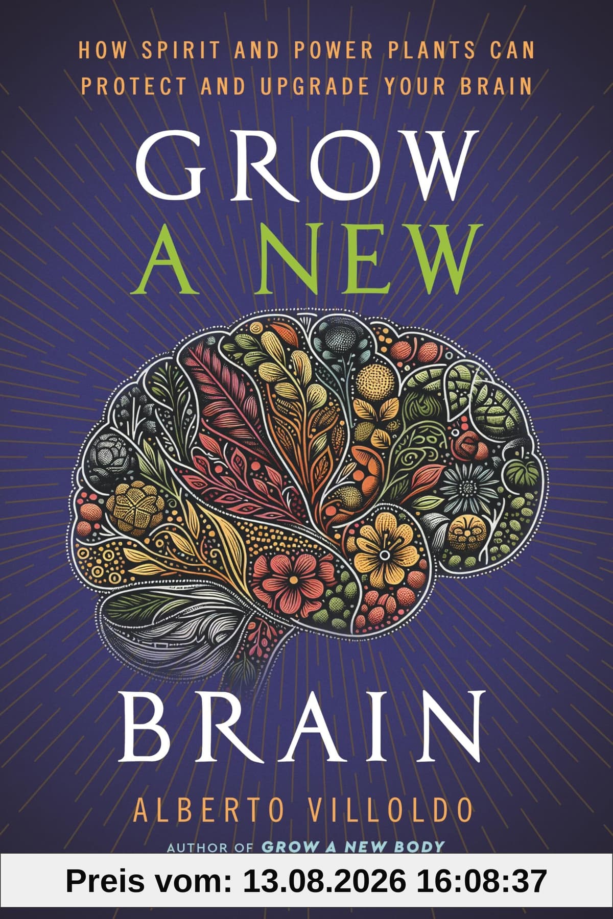 Grow a New Brain: How Spirit and Power Plants Can Protect and Upgrade Your Brain