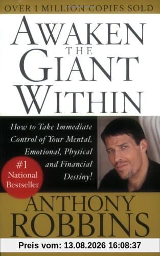 Awaken the Giant Within: How to Take Immediate Control of Your Mental, Emotional, Physical and Financial: How to Take Immediate Control of Your Mental, Physical and Emotional Self